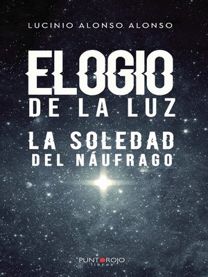 cover image of Elogio de la luz - La soledad del náufrago